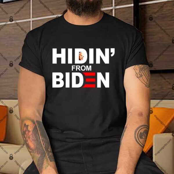Hidin' From Biden Shirt