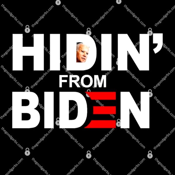 Hidin' From Biden T-Shirt