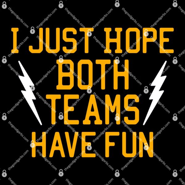 I Just Hope Both Teams Have Funy T-Shirt