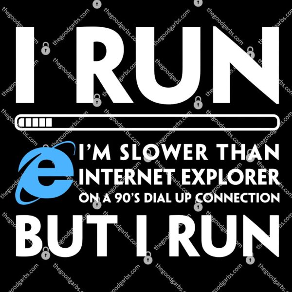 I Run Slower Than Internet Explorer T-Shirt