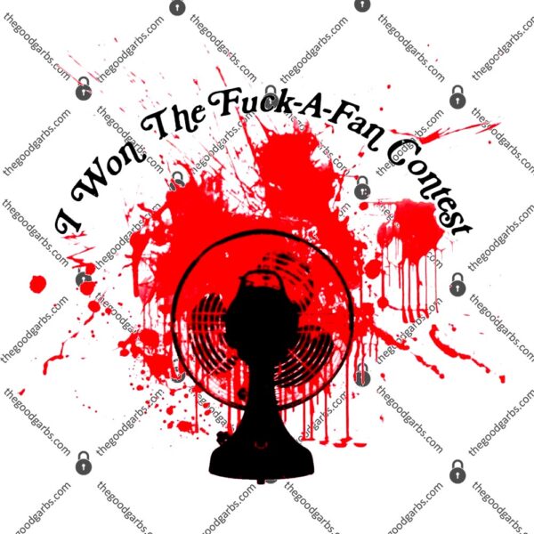 I Won The Fuck-A-Fan Contest T-Shirt