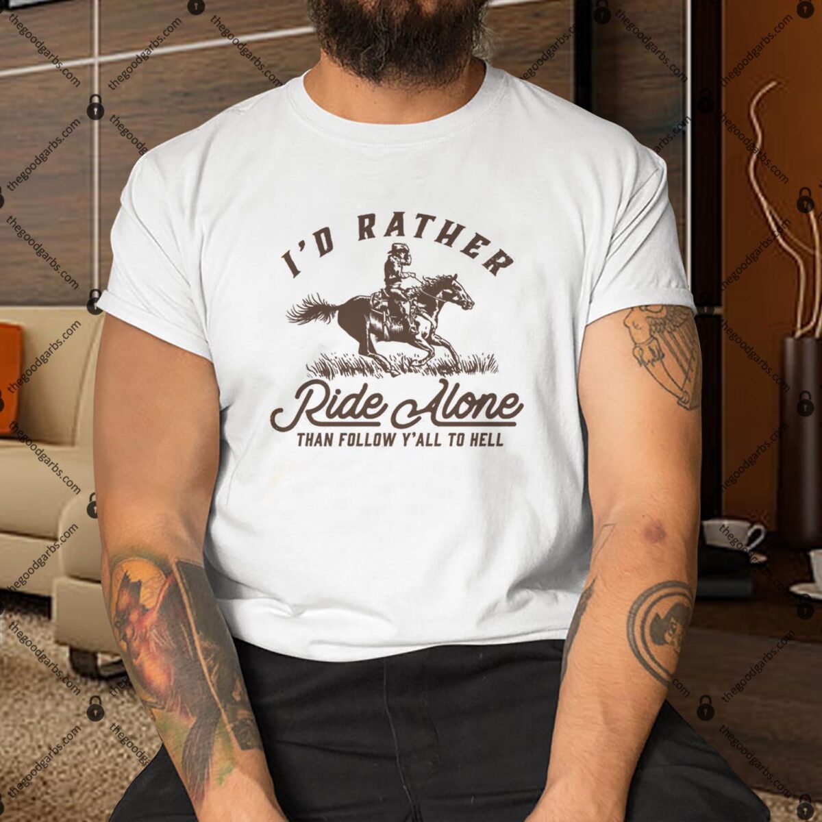 I'd Rather Ride Alone Than Follow Y-All to Hell Shirt