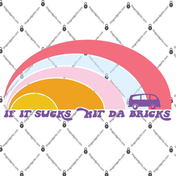 If It Sucks Hit Da Bricks Shirt