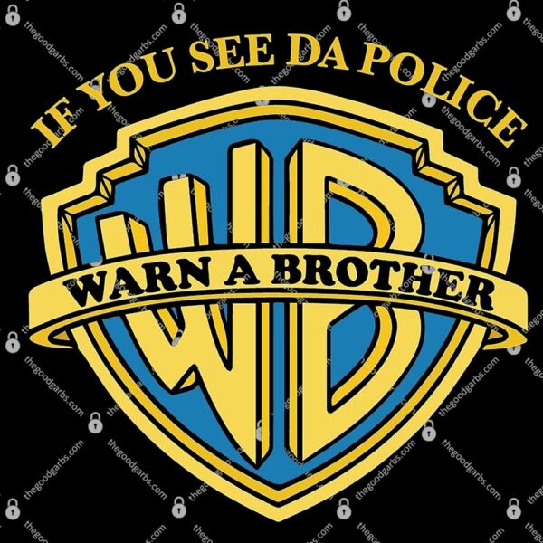 If You See Da Police Warn a Brother T-Shirt