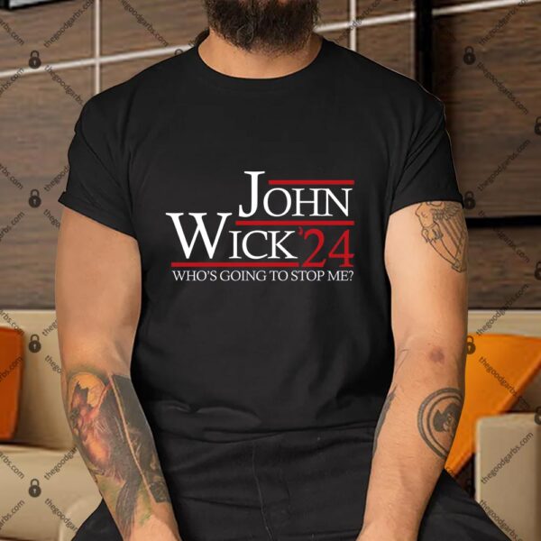 John Wick 2024 Who's Going To Stop Me Shirt