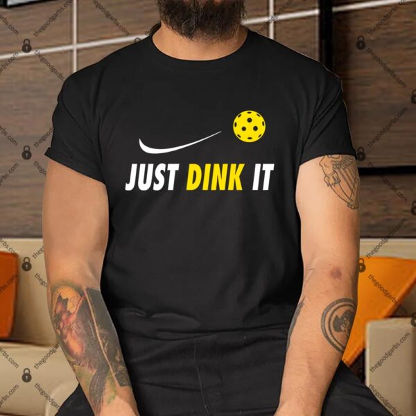 Just Dink It Funny Pickleball Shirt