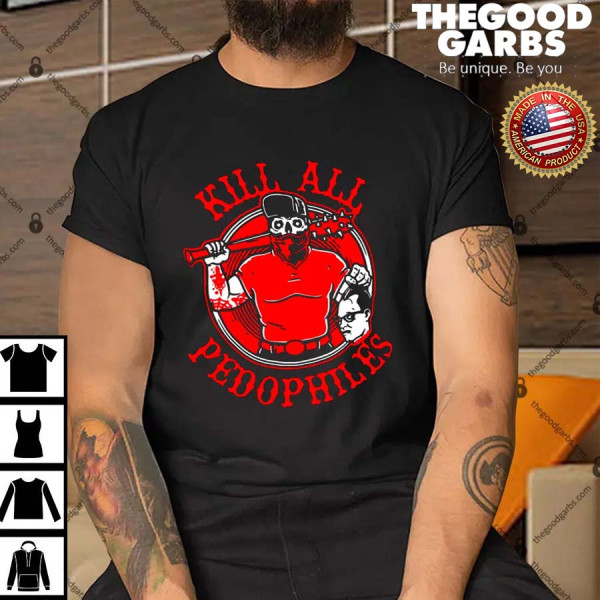 Kill All Pedophiles Shirt