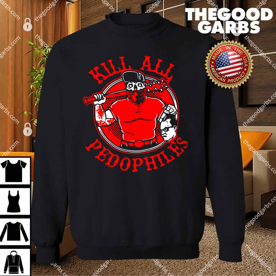 Kill All Pedophiles SweatShirt