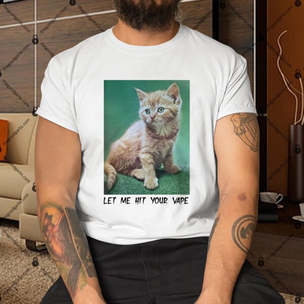 Let Me Hit Your Vape Cat Shirt