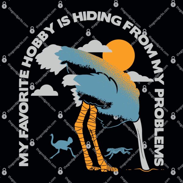 My Favorite Hobby Is Hiding From My Problems T-Shirt