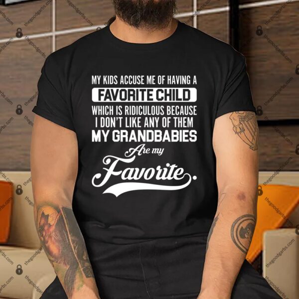 My Grandbabies Are My Favorite - Gift For Grandpa & Grandma Shirt