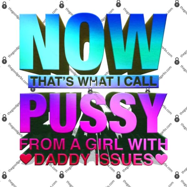 Now That Is What I Call Pussy T-Shirt