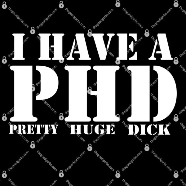 PHD Pretty Huge Dick T-Shirt