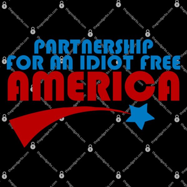 Partnership For An Idiot Free America T-Shirt