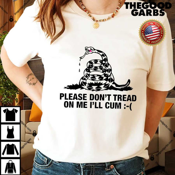 Please Don’t Tread On Me I’ll Cum Shirts