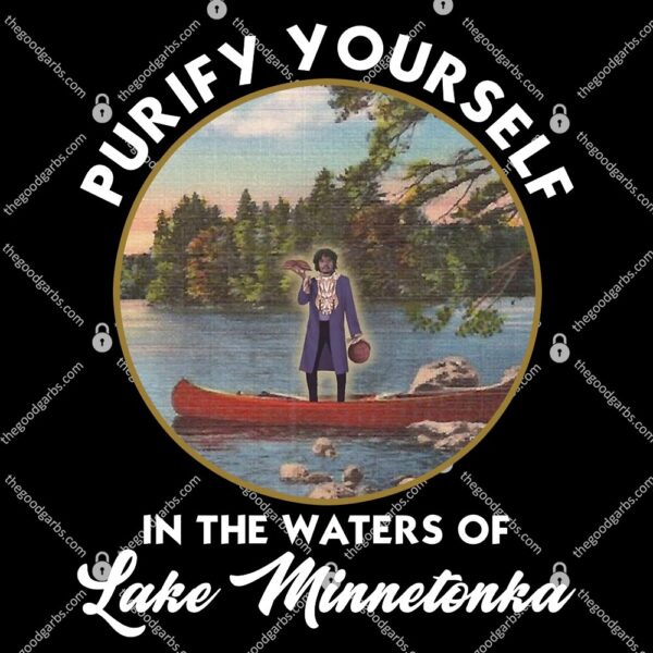 Purify Yourself in the Waters of Lake Minnetonka T-Shirt