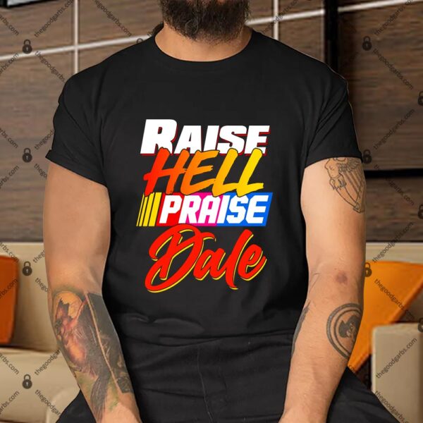 Raise Hell Praise Dale Shirt