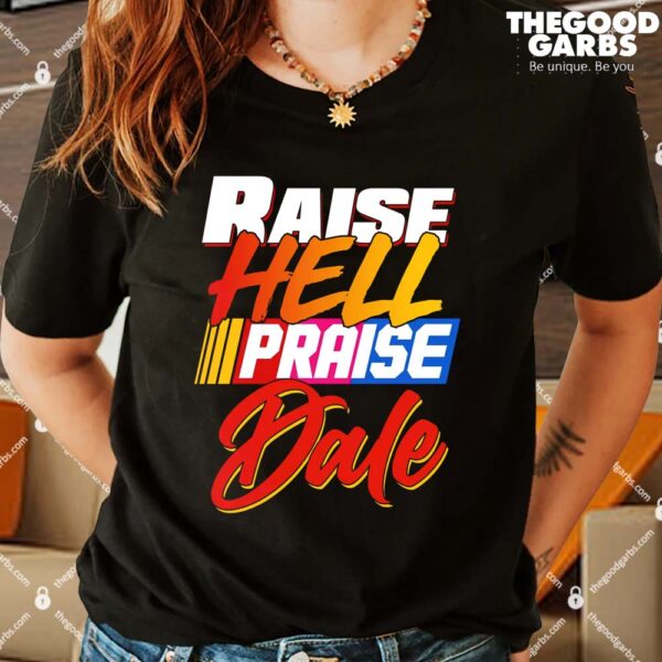 Raise Hell Praise Dale Shirts