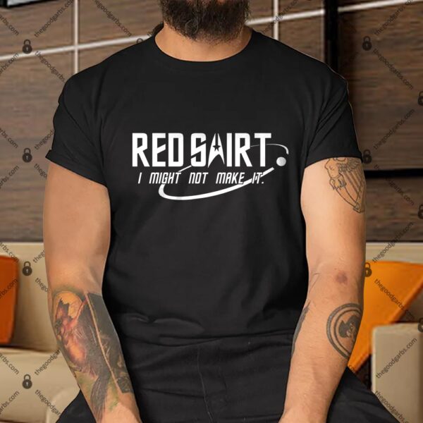 Red Shirt Might Not Make It Shirt