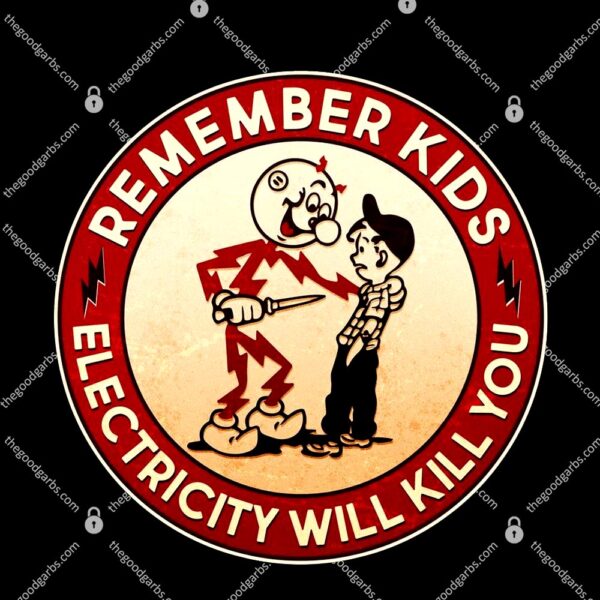 Remember Kids Electricity Will Kill You T-Shirt