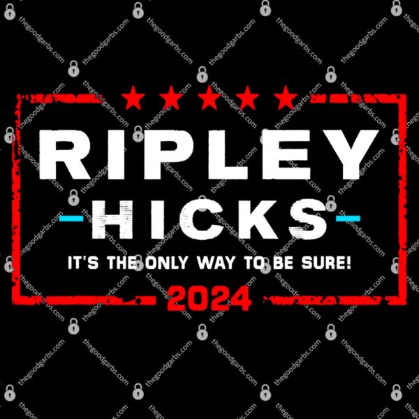 Ripley Hicks 2024 It's The Only Way To Be Sure T-Shirt
