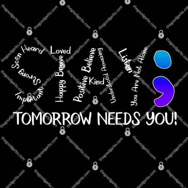STAY Tomorrow Needs You Semicolon Suicide Prevention Awareness T-Shirt