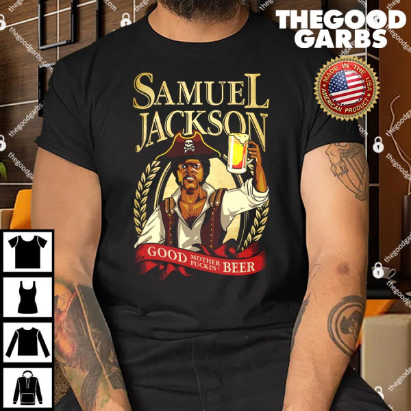 Samuel Jackson Good Mother Fucking Beer Shirt 1
