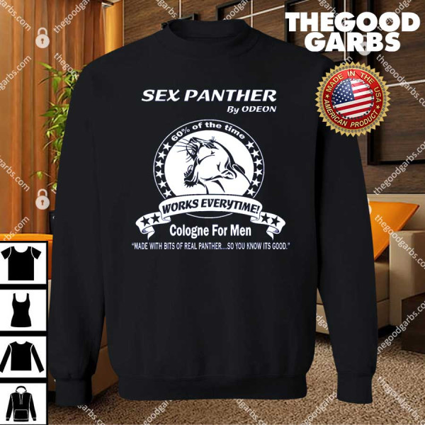 Sex Panther Cologne It Works Every Time Shirts