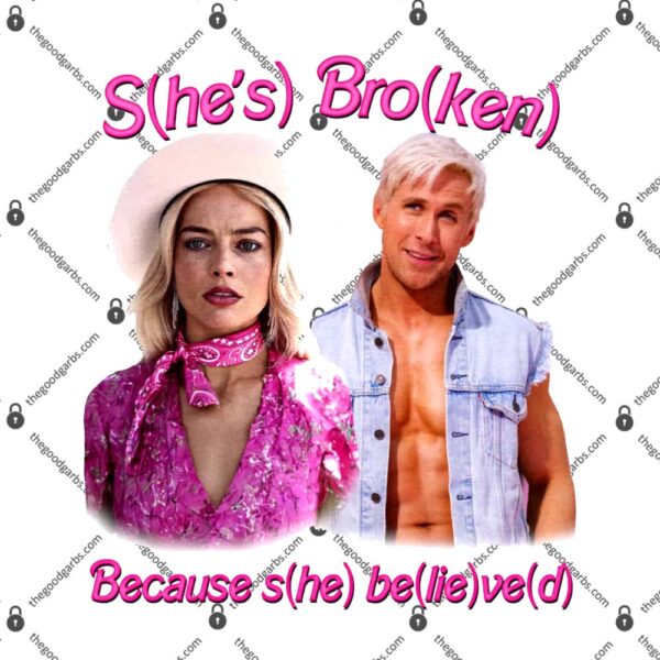 She's Broken Because She Believed T-Shirt