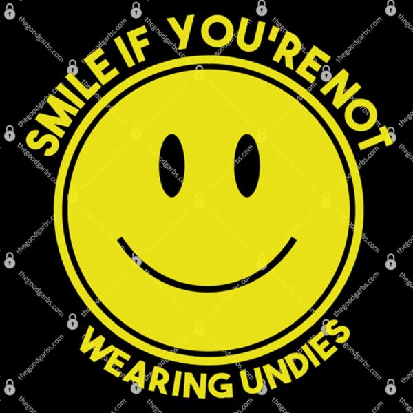 Smile If You're Not Wearing Undies T-Shirt