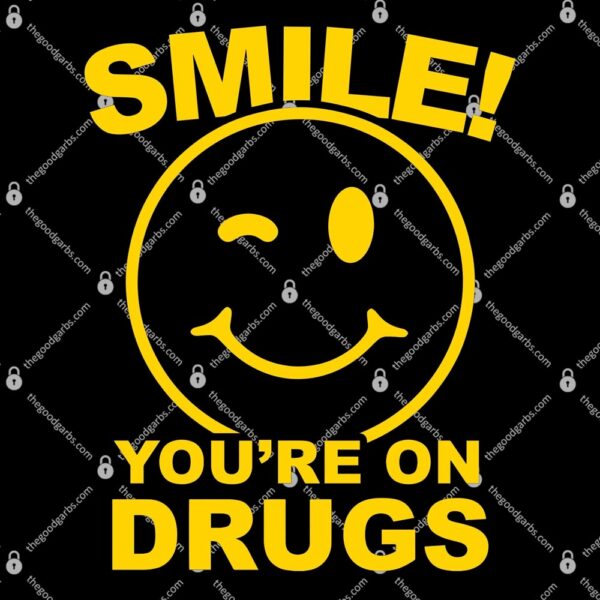 Smile You're On Drugs T-Shirt