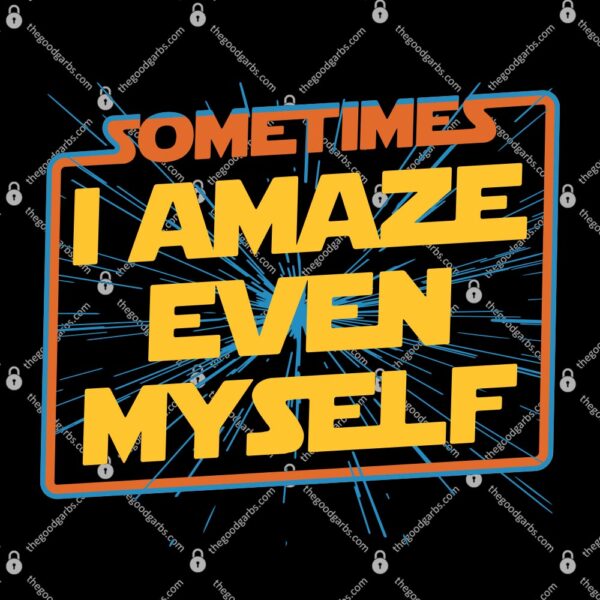 Sometimes I Even Amaze Myself T-Shirt