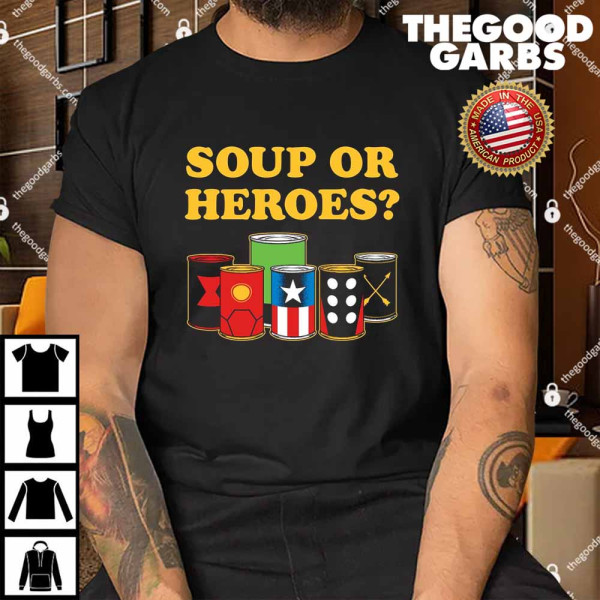 Soup Or Heroes Shirt