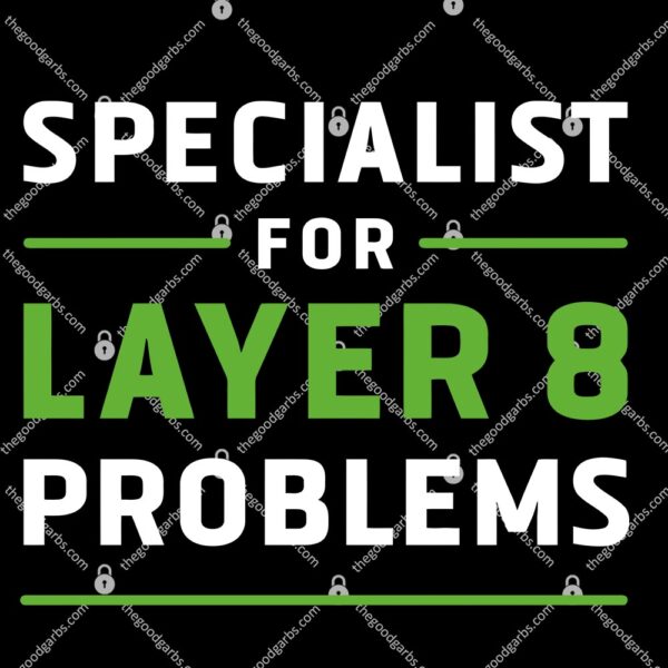 Specialist for Layer 8 Problems T-Shirt