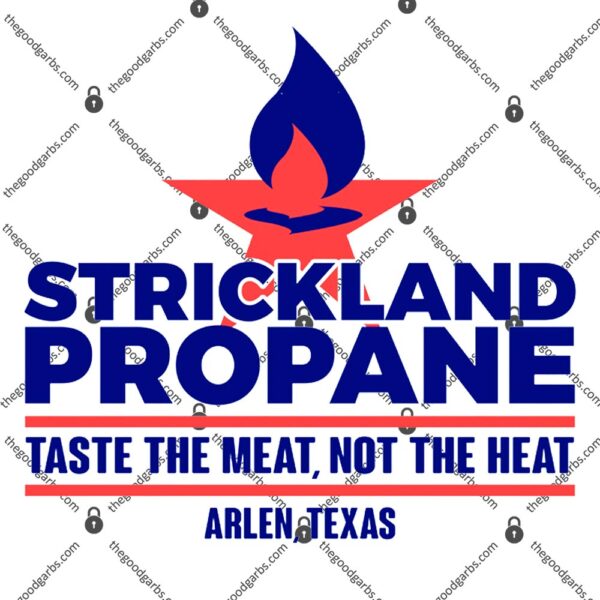 Strickland Propane Cool Parody Arlen Texas Taste The Meat T-Shirt