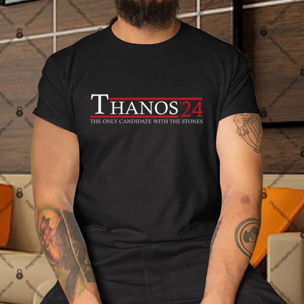 Thanos Stones 24 The Only Candidate With The Stones Shirt
