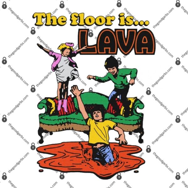 The Floor Is Lava T-Shirt