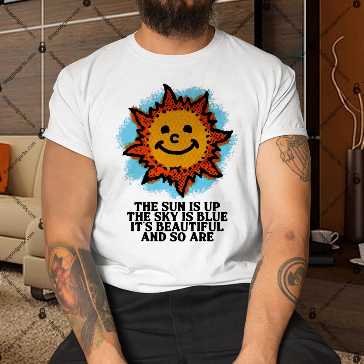 The Sun Is Up The Sky Is Blue It's Beautiful And So Are Shirt