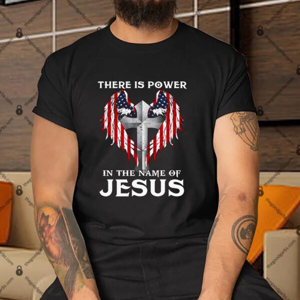 There Is Power In The Name Of Jesus – Christian Quote Shirt
