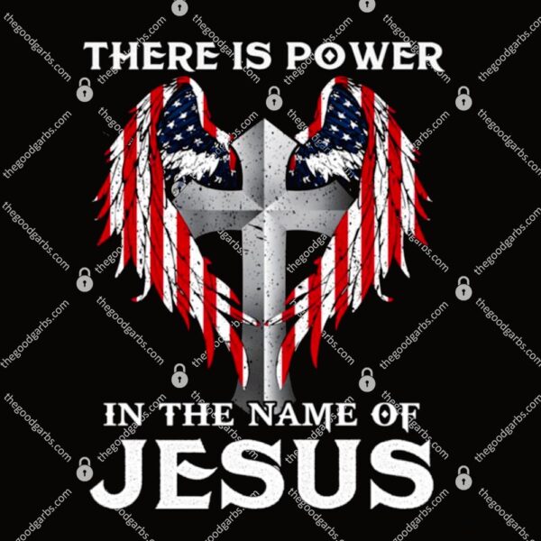 There Is Power In The Name Of Jesus – Christian Quote T-Shirt