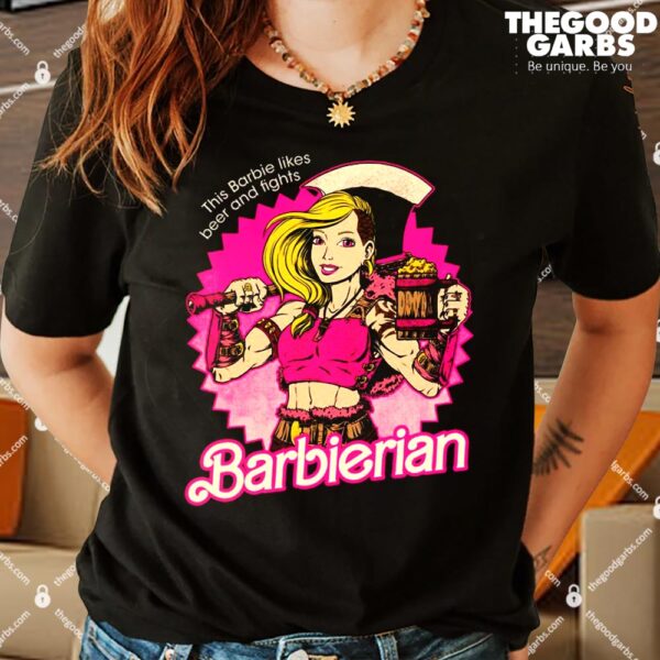 This Barbie Likes Beer And Fights Barbarian Doll Shirts