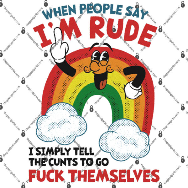 When People Say I'm Rude Shirt 1