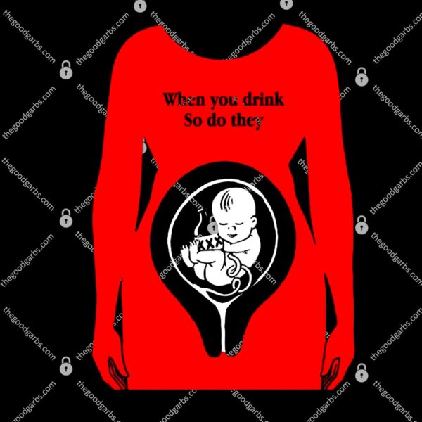 When You Drink So Do They T-Shirt