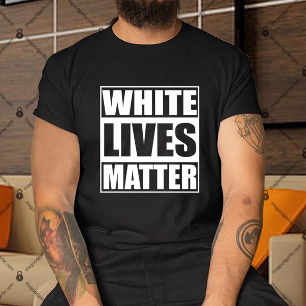 White Lives Matter Shirt