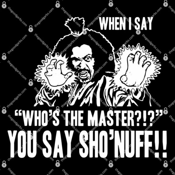 Who's The Master You Say Sho'nuff Last Dragon Movie T-Shirt