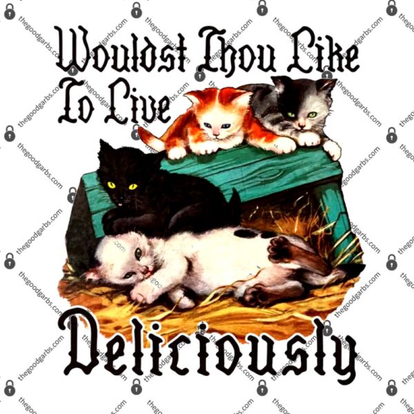 Wouldst Thou Like To Live Deliciously T-Shirt