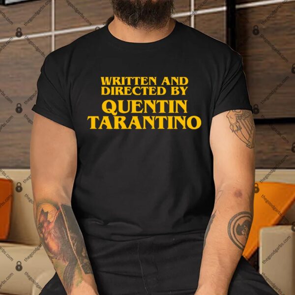 Written And Directed By Quentin Tarantino Shirt