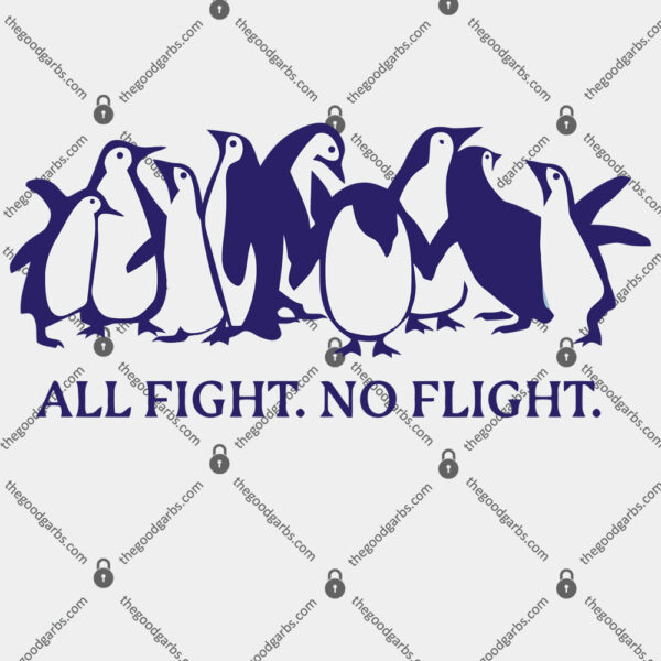 All Fight No Flight Shirt 1