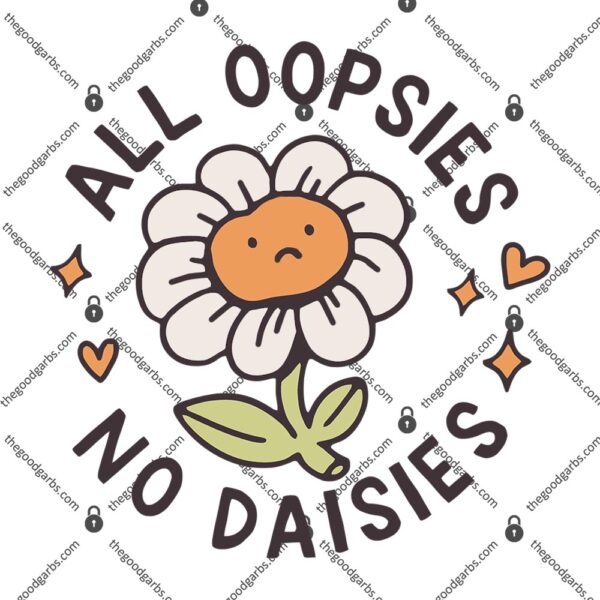 All Oopsies No Daises T-Shirt