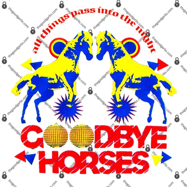 All Things Pass Into The Night Goodbye Horses T-Shirt